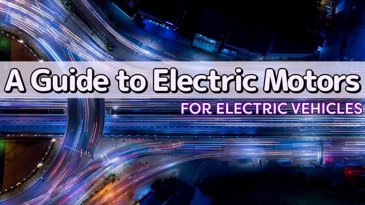 Understanding Types of Electric Motors Available for Electric Vehicles