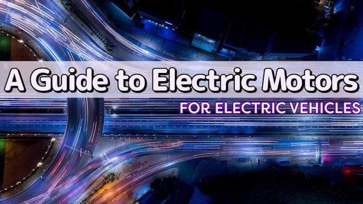 Understanding Types of Electric Motors Available for Electric Vehicles