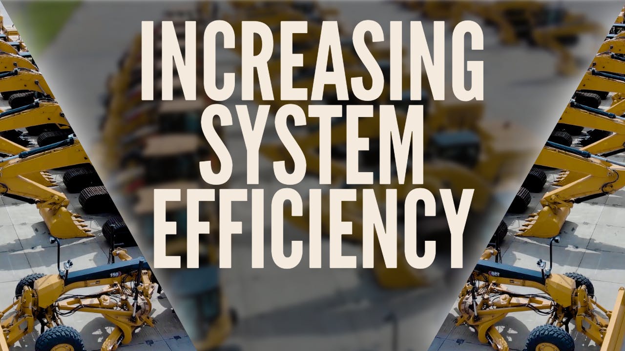 An image of construction equipment with the words Increasing System Efficiency superimposed over it